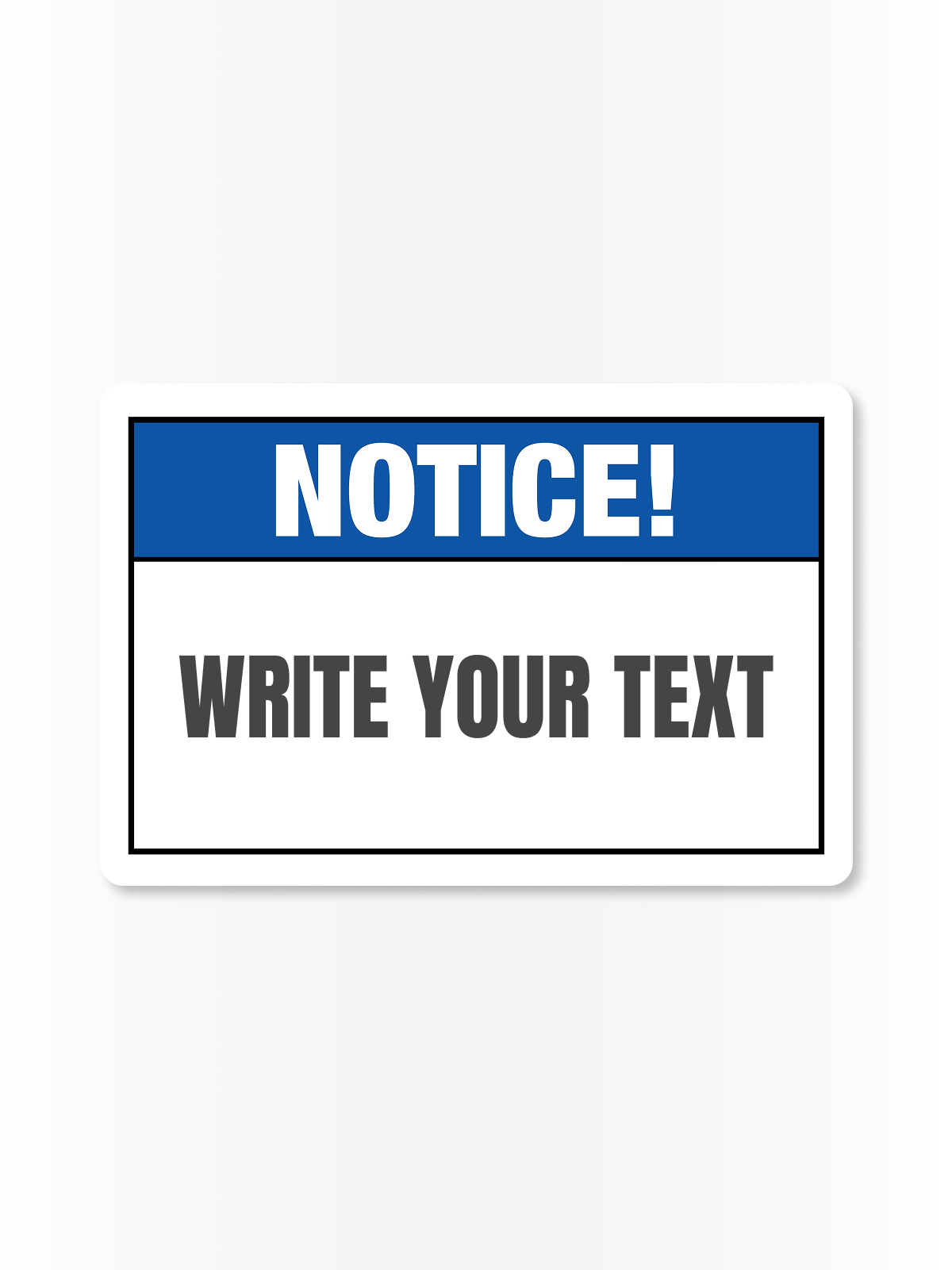 "NOTICE!" Aluminum Signs