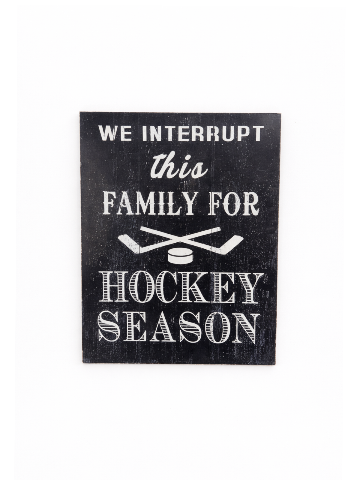 “We Interrupt This Family for Hockey Season” Wooden Wall Sign